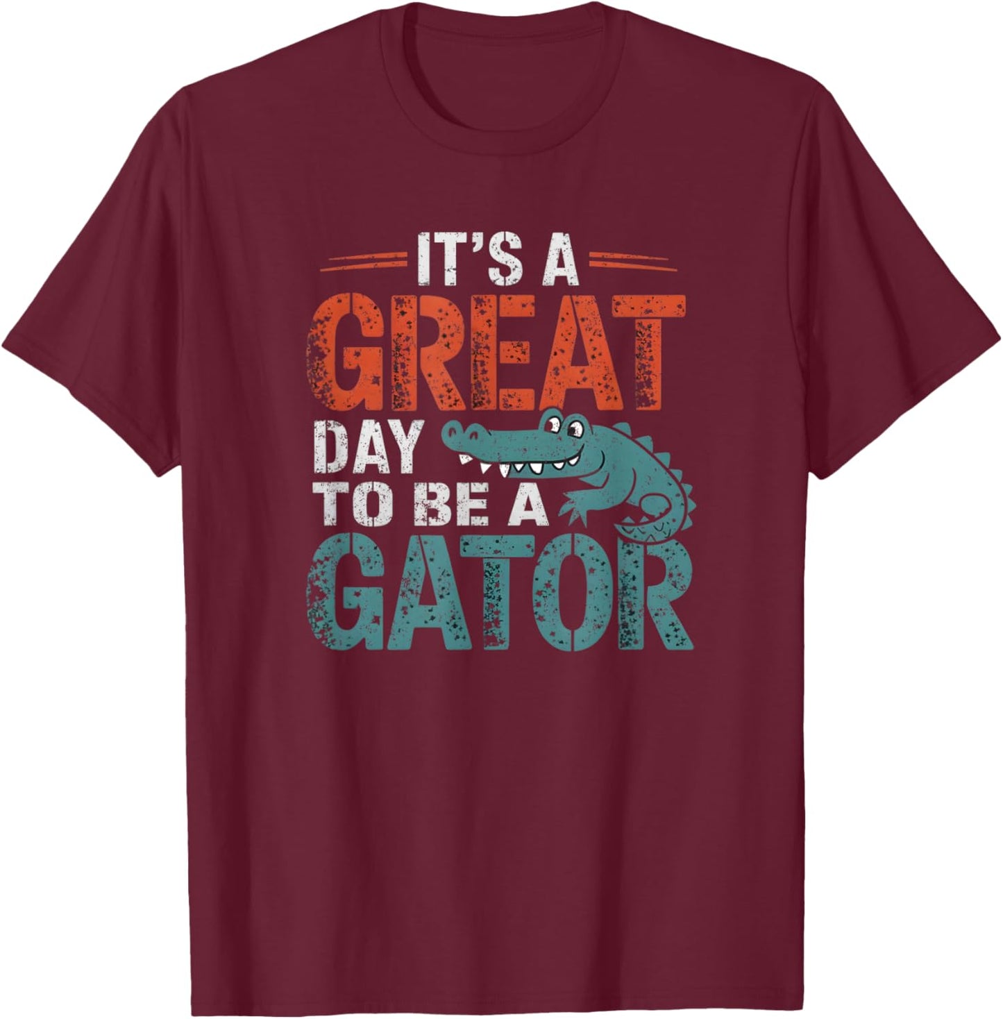It is a great day to be a gator Funny Graphic T-Shirt - T-Shirt | Maroon