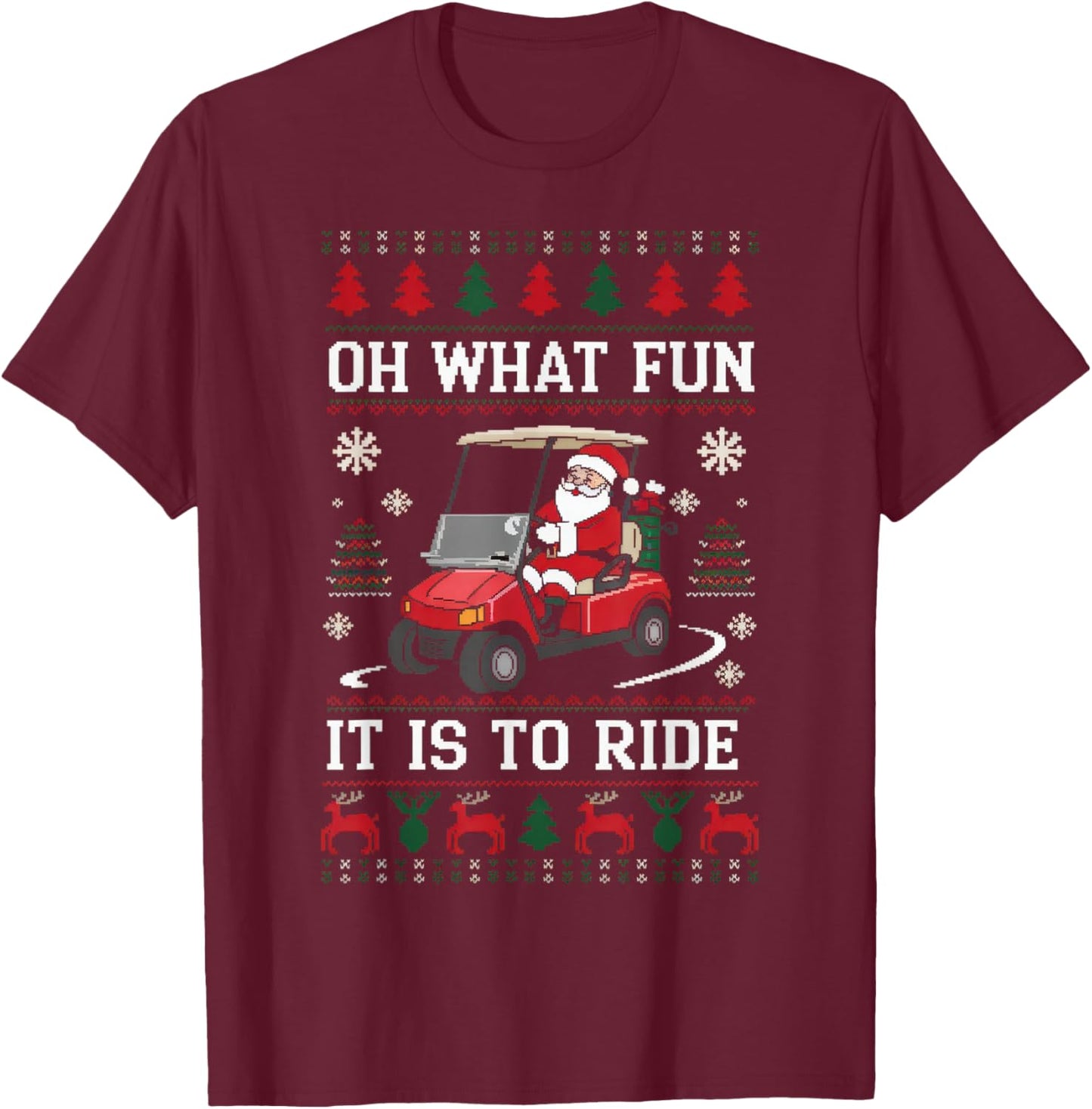 Santa Oh What Fun It Is To Ride Golf Cart Lover Christmas T-Shirt - T-Shirt | Maroon
