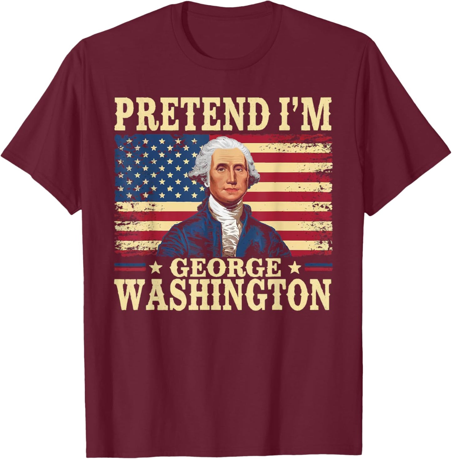 Pretend I'm George Washington Vintage Halloween Costume T-Shirt - T-Shirt | Maroon