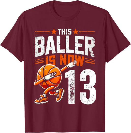This Baller Is Now 13 Years Old Basketball 13th Birthday T-Shirt - T-Shirt | Maroon