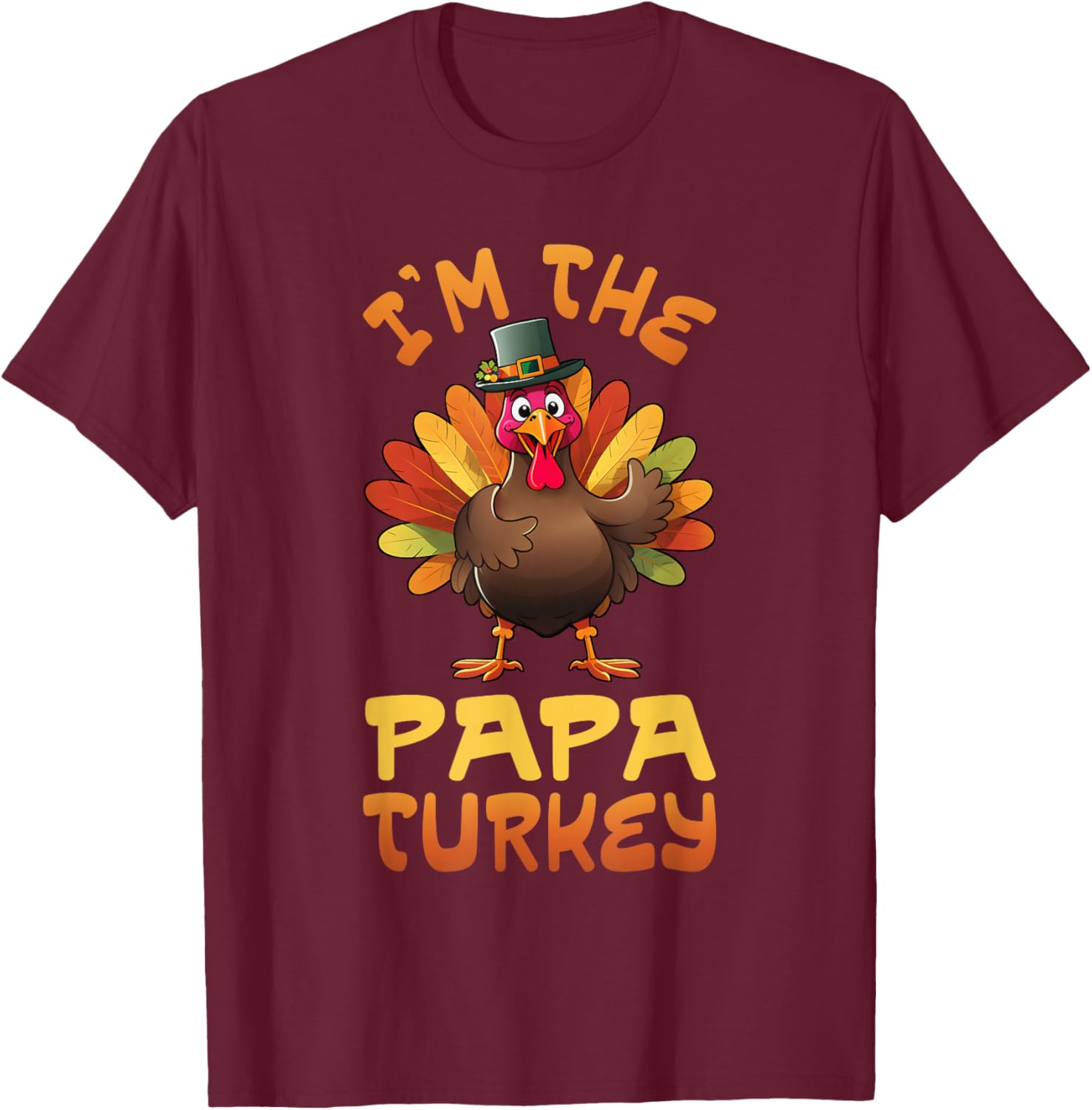 Im The Papa Turkey Funny Thanksgiving Family Matching Men T-Shirt - T-Shirt | Maroon