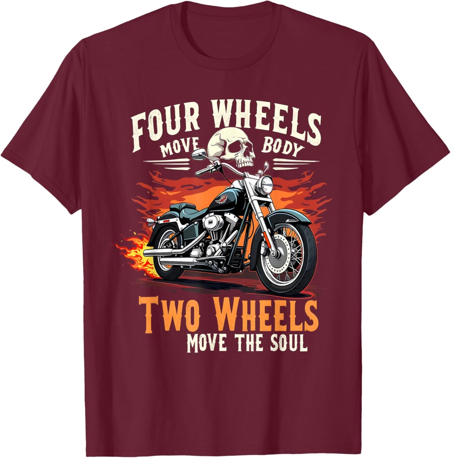 Four Wheels Move The Body Two Wheels Move The Soul Design T-Shirt - T-Shirt | Maroon