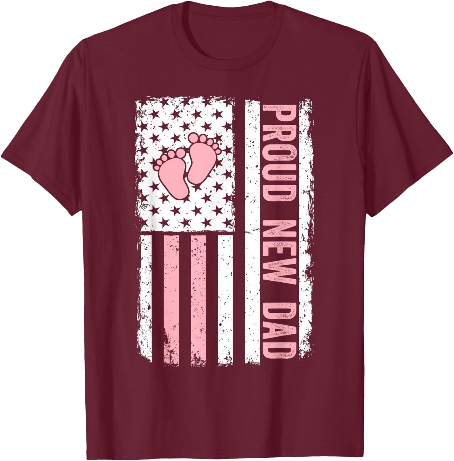 Proud New Dad New Girl Baby Fathers Day Funny First Time Dad T-Shirt - T-Shirt | Maroon