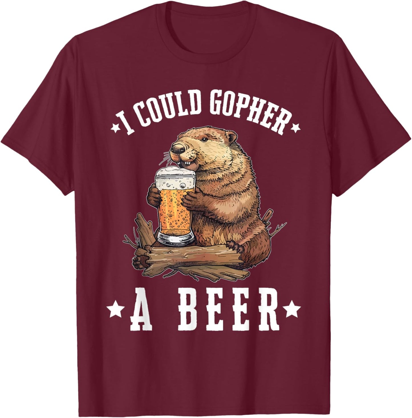 I Could Gopher A Beer Funny Drinking T-Shirt - T-Shirt | Maroon