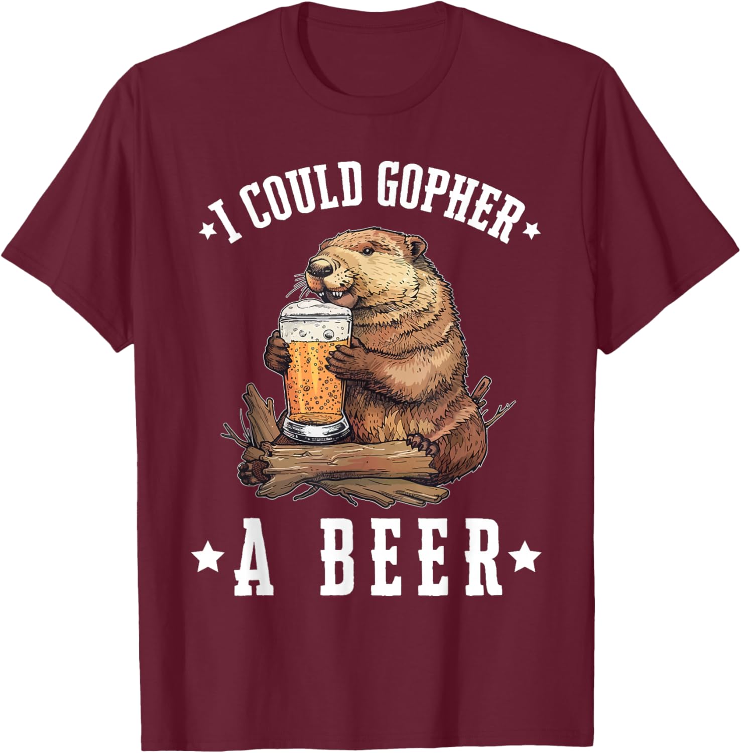 I Could Gopher A Beer Funny Drinking T-Shirt - T-Shirt | Maroon