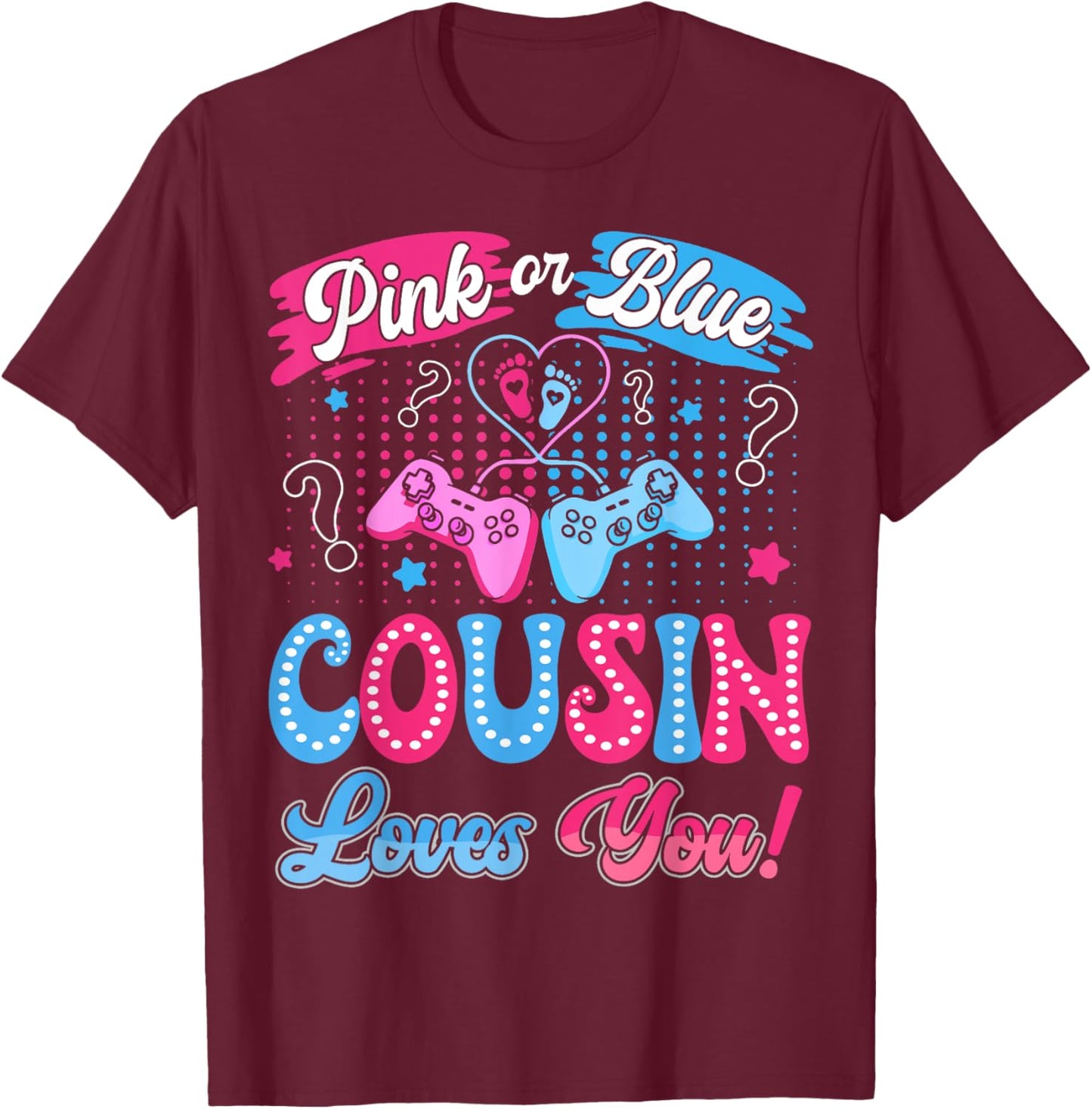 Pink or Blue Cousin Love You Video Game Gender Reveal T-Shirt - T-Shirt | Maroon