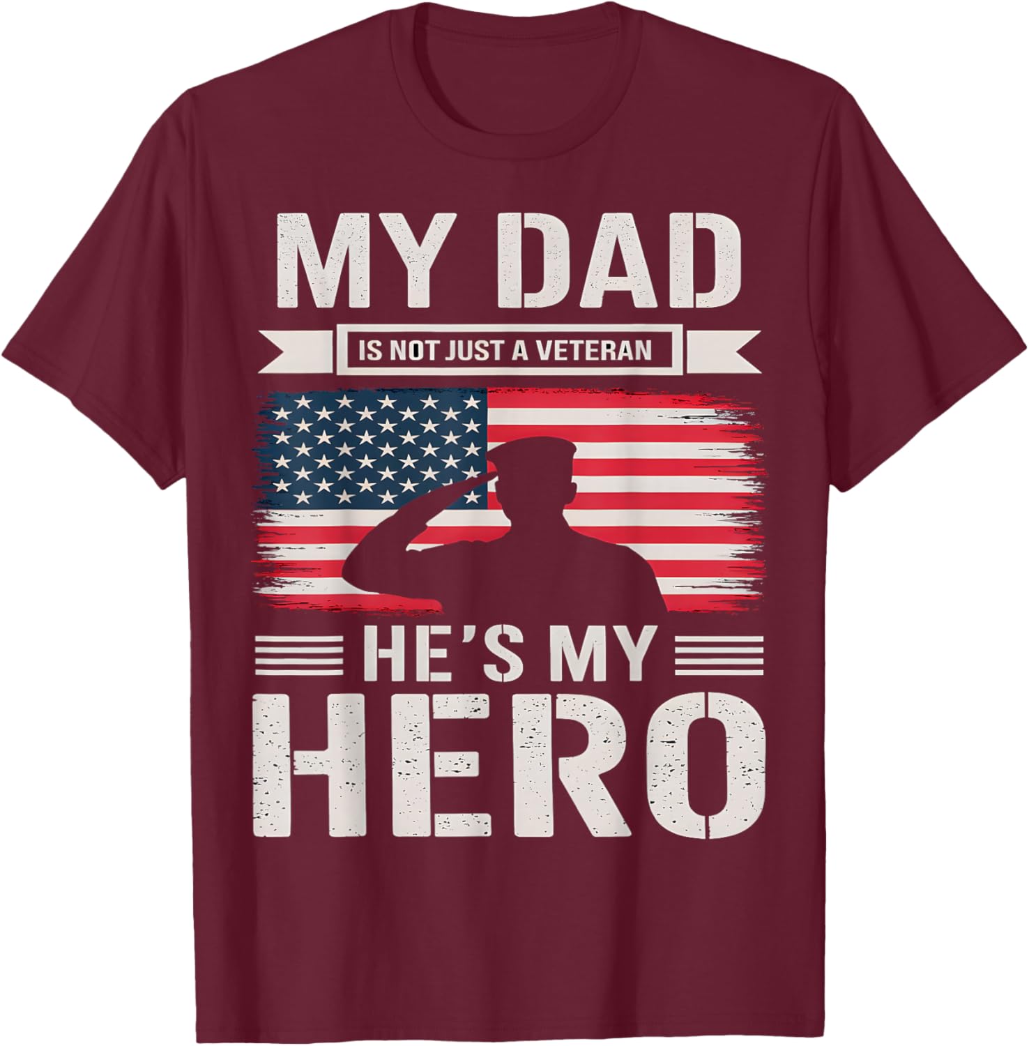 My Dad Is Not Just A Veteran He's My Hero Veterans Day T-Shirt - T-Shirt | Maroon