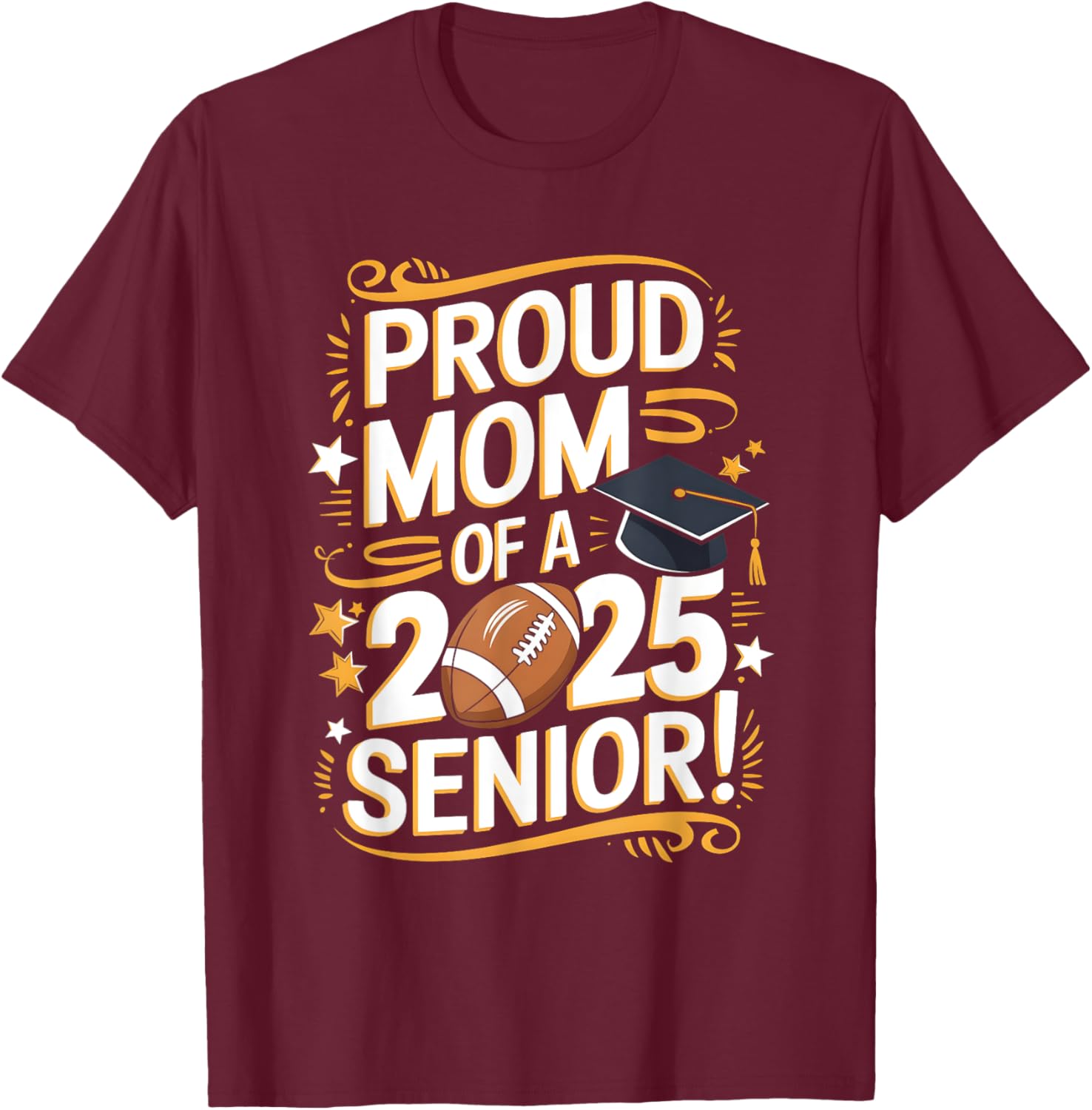 Class Of 2025 Senior Football Mom Shirts Class Of 2025 T-Shirt - T-Shirt | Maroon