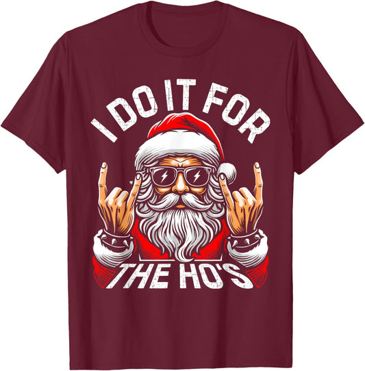 I Do It For The Hos Funny Inappropriate Christmas Santa Face T-Shirt - T-Shirt | Maroon