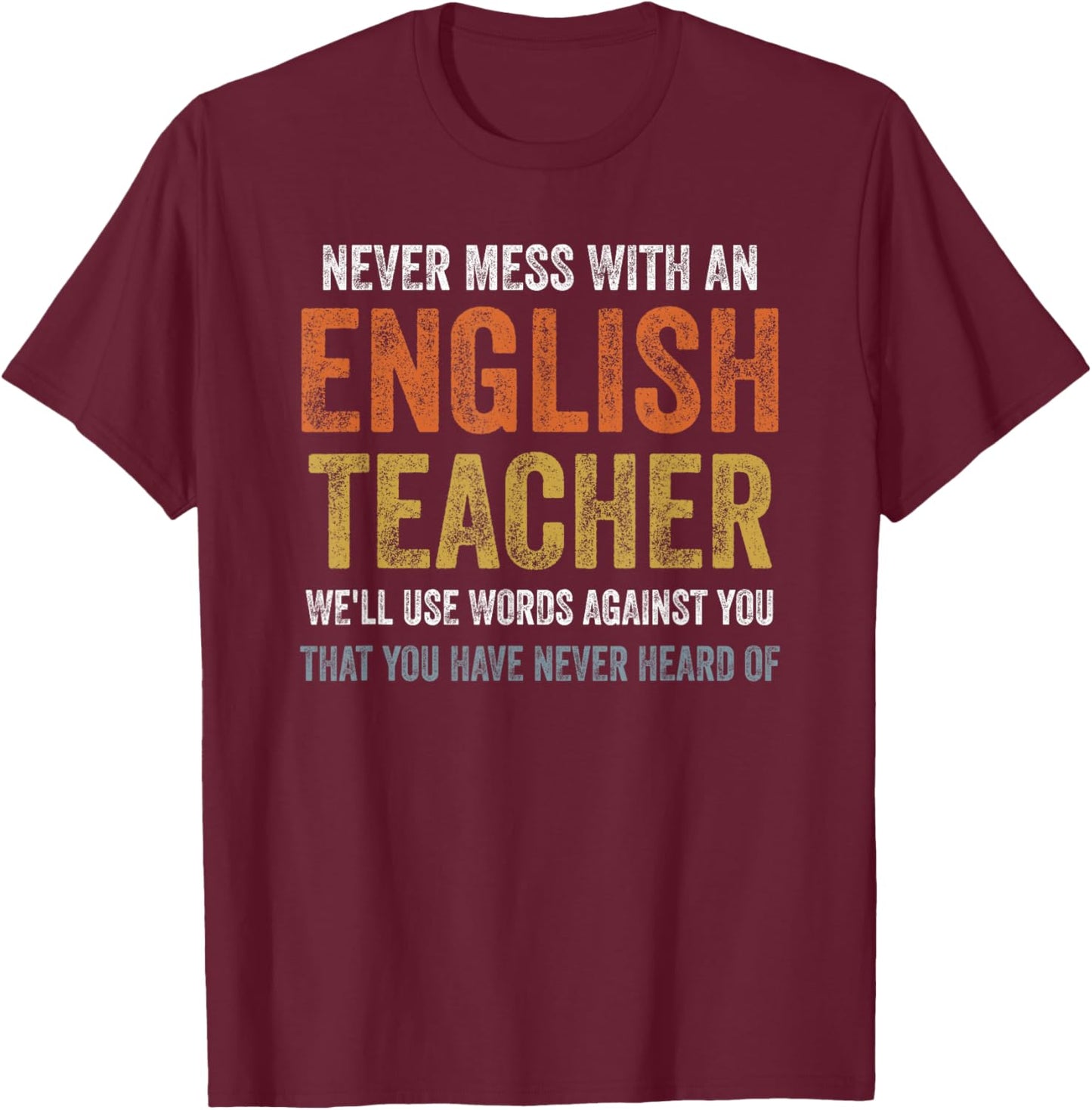 Never Mess with an English Teacher T-Shirt - T-Shirt | Maroon