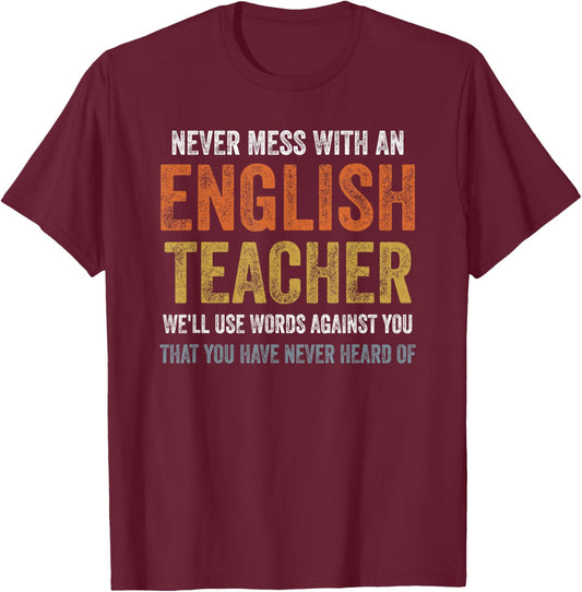 Never Mess with an English Teacher T-Shirt - T-Shirt | Maroon