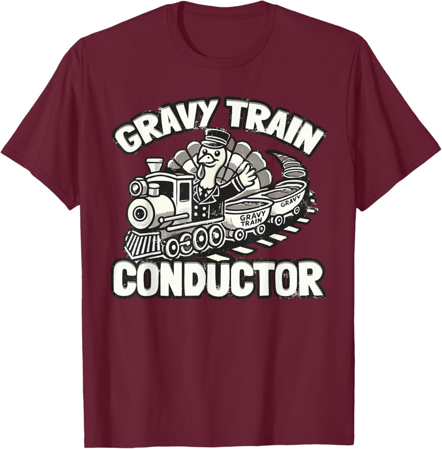 Gravy Train Conductor Turkey Thanksgiving T-Shirt - T-Shirt | Maroon