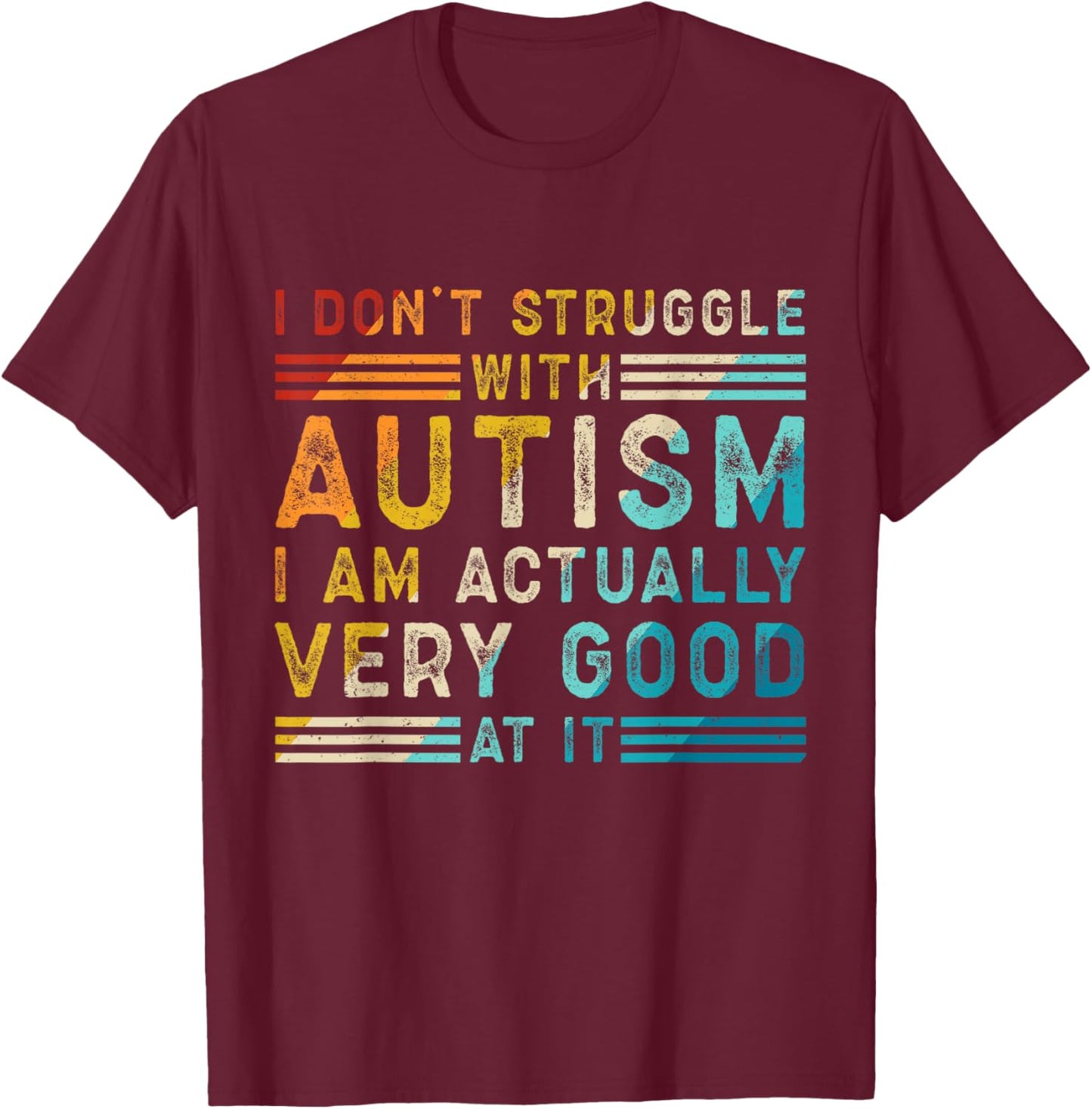 Funny Autism Quote Retro Neurodivergent Pride Design T-Shirt - T-Shirt | Maroon