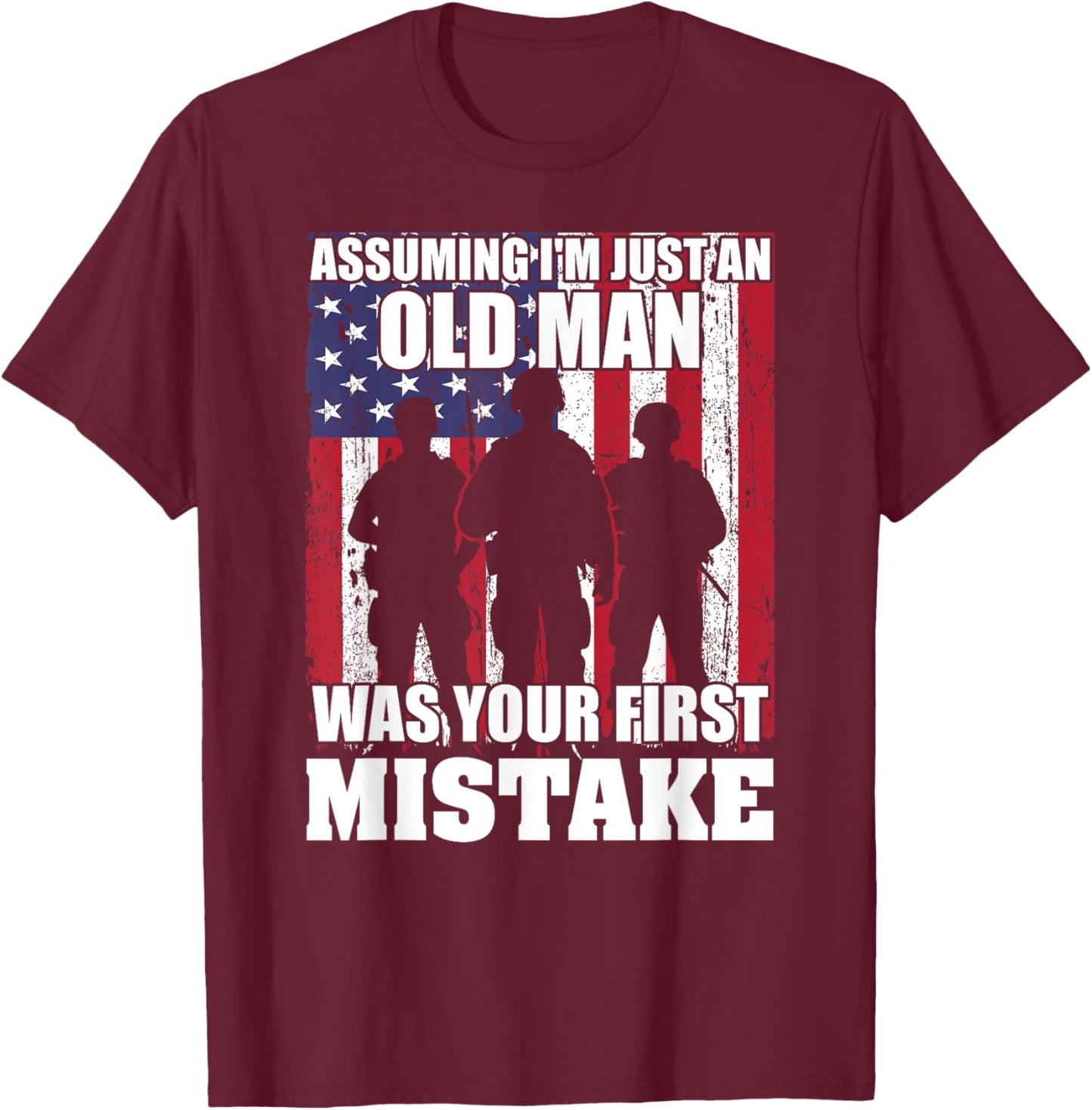 Assuming I'm Just An Old Man Was Your First Mistake Veteran T-Shirt - T-Shirt | Maroon