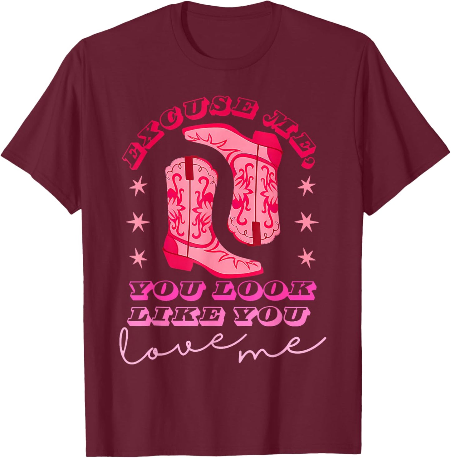 Excuse Me You Look Like You Love Me Apparel T-Shirt - T-Shirt | Maroon