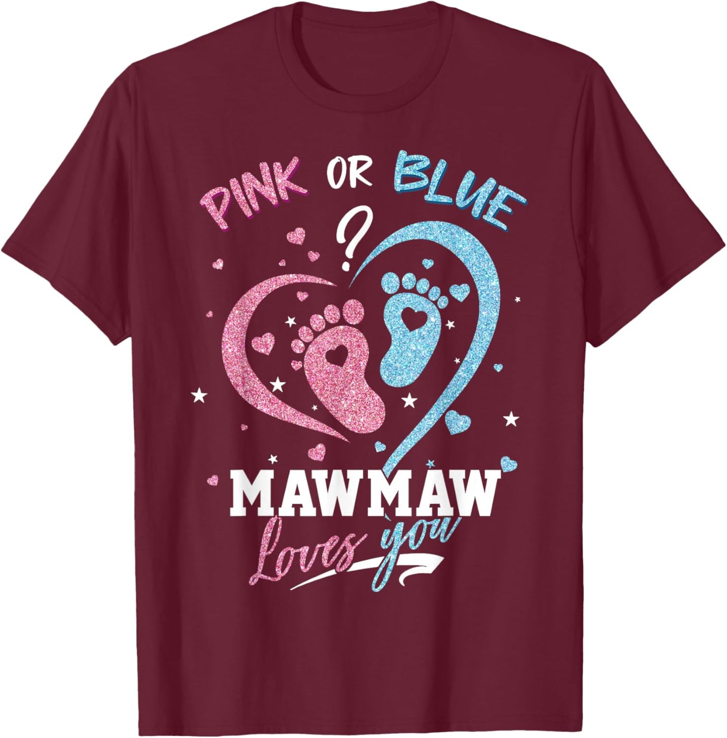 Pink Or Blue Mawmaw Loves You Gender Reveal Party T-Shirt - T-Shirt | Maroon