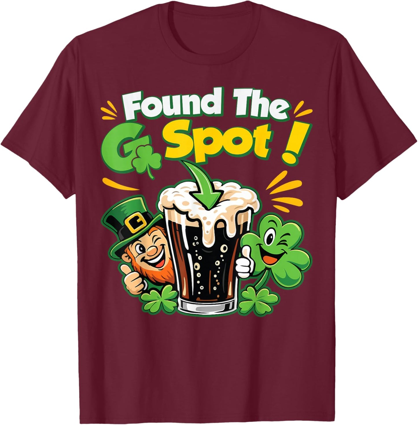 Found The G Spot Funny St. Patrick's Day Beer Adult Humor T-Shirt T-Shirt - T-Shirt | Maroon
