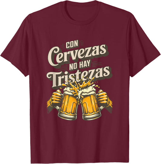 Con Cervezas No Hay Tristezas Funny Spanglish Latino T-Shirt - T-Shirt | Maroon