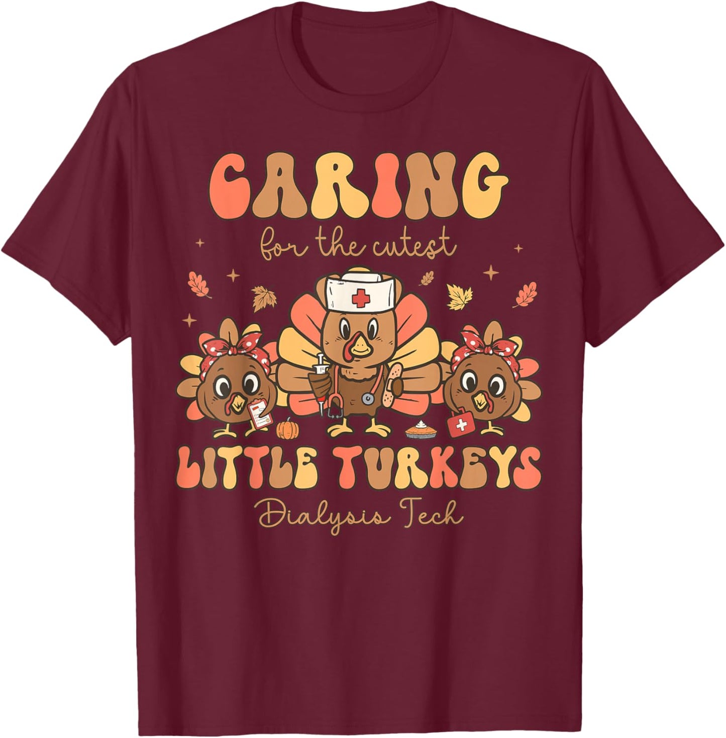 Retro Cutest Little Turkeys Dialysis Tech Thanksgiving Fall T-Shirt - T-Shirt | Maroon