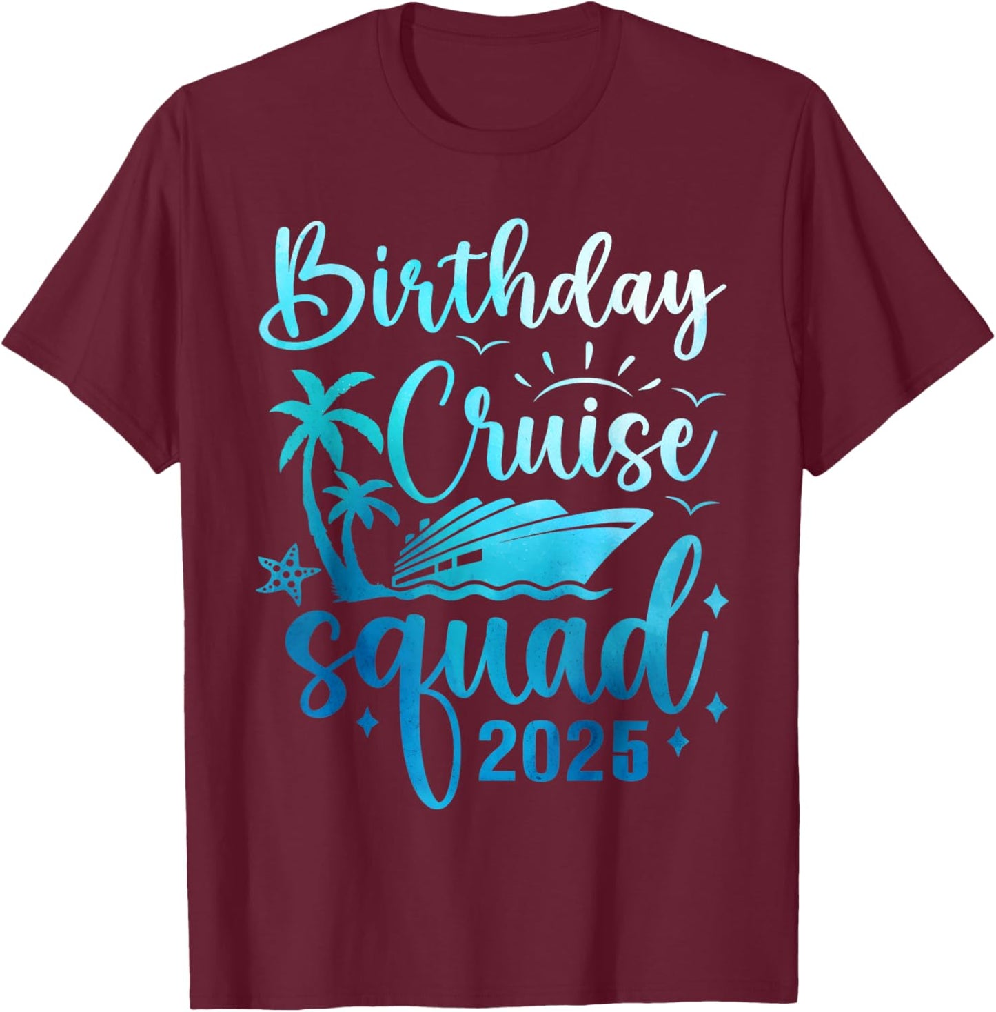 Birthday Cruise Squad 2025 Funny Birthday Cruise 2025 T-Shirt - T-Shirt | Maroon