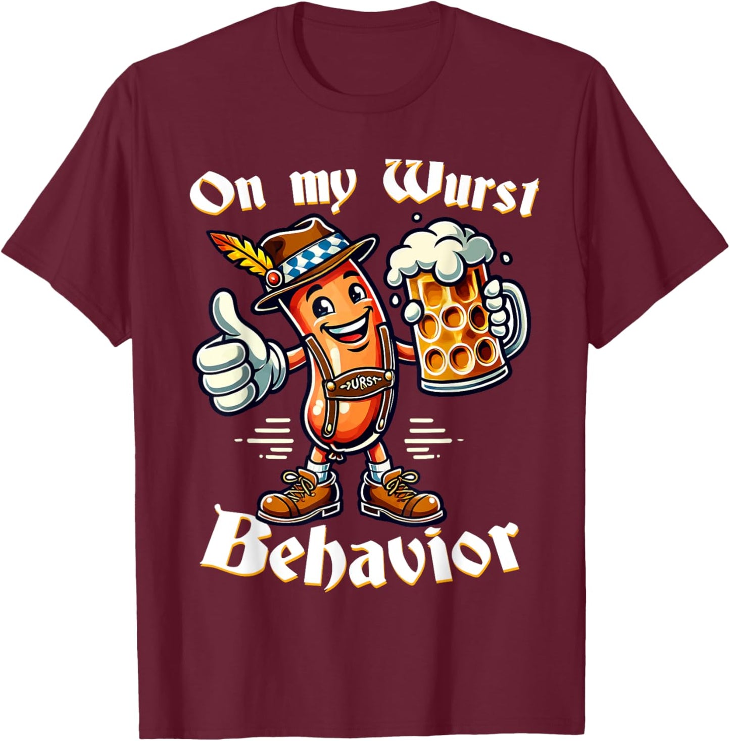 On My Wurst Behavior Funny Oktoberfest Costume Outfit German T-Shirt - T-Shirt | Maroon