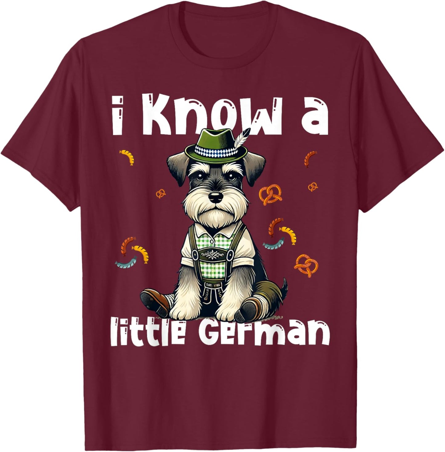 Oktoberfest Miniature Schnauzer I Know Little German Dog T-Shirt - T-Shirt | Maroon