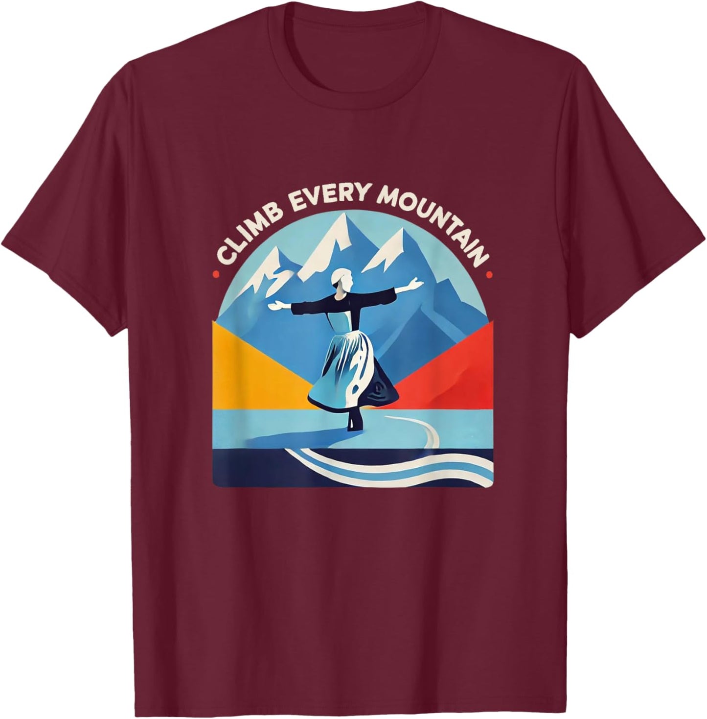 Climb Every Mountain Alps Theatre Sound Of Music Musical T-Shirt - T-Shirt | Maroon