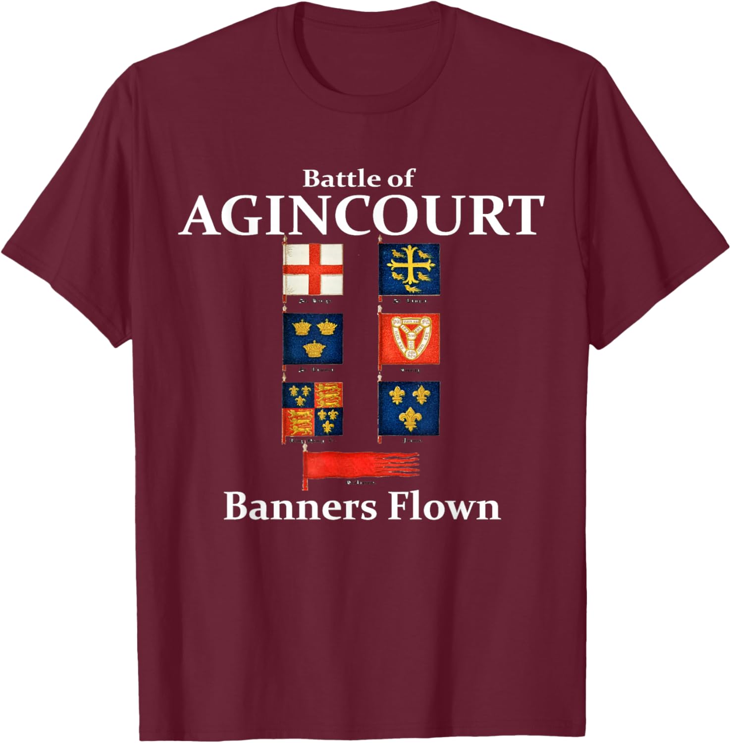 Battle of Agincourt - Flags and Banners Flown T-Shirt - T-Shirt | Maroon