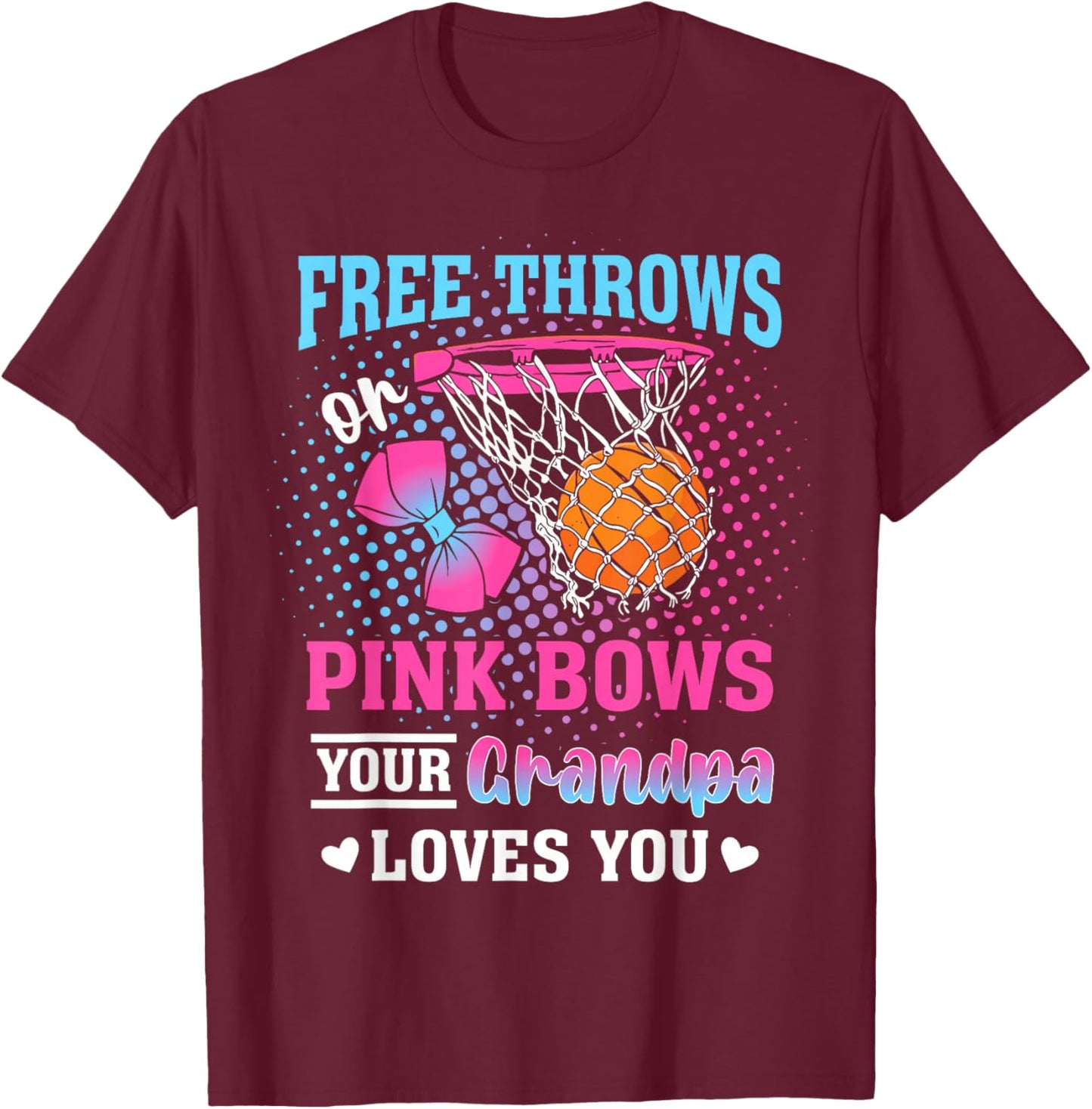 Free Throws or Pink Bows Your Grandpa Loves You Gender T-Shirt - T-Shirt | Maroon