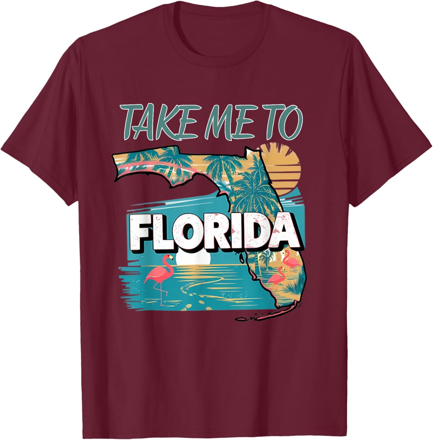 Take Me To Florida T-Shirt - T-Shirt | Maroon