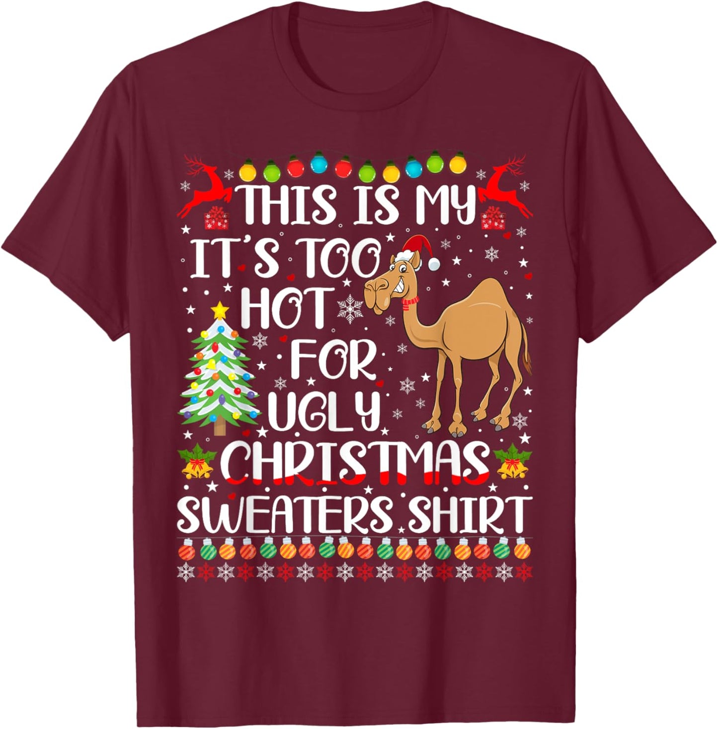 It's Too Hot For Ugly Christmas Sweaters Camel Lover T-Shirt - T-Shirt | Maroon