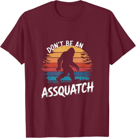 Don't Be an Assquatch : Funny Sasquatch Vintage Bigfoot T-Shirt - T-Shirt | Maroon