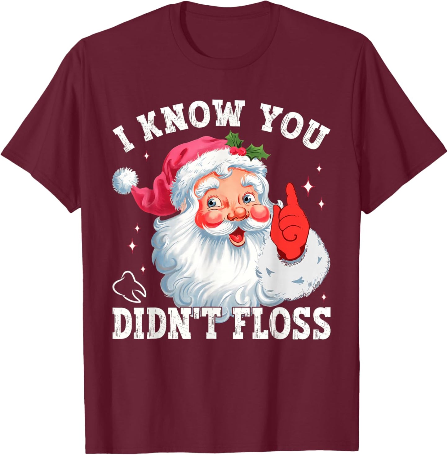 Funny Santa I Know You Didn't Floss Dentist Dental Christmas T-Shirt - T-Shirt | Maroon