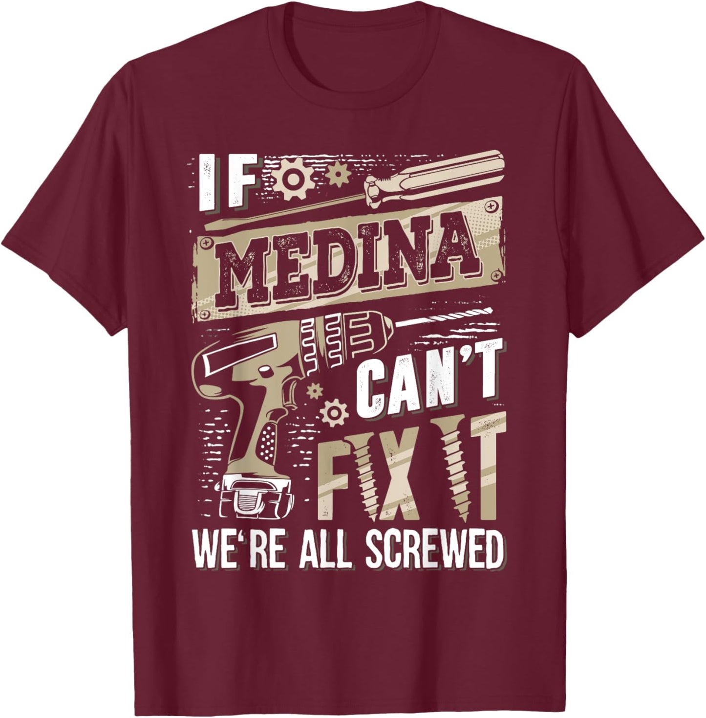 If MEDINA Can't Fix It We're All Screwed Family Name T-Shirt - T-Shirt | Maroon