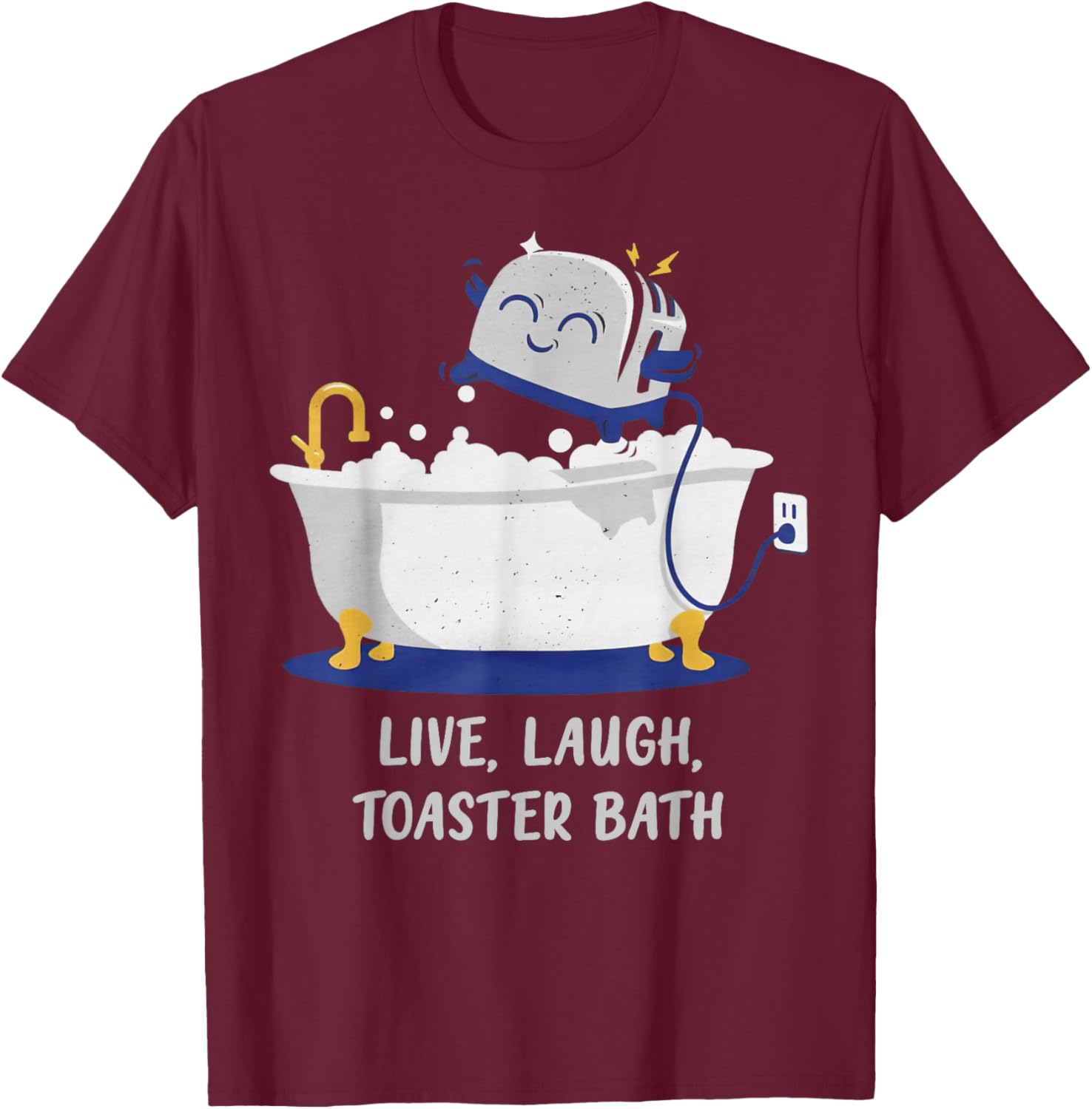 Live Laugh Toaster Bath T-Shirt - T-Shirt | Maroon