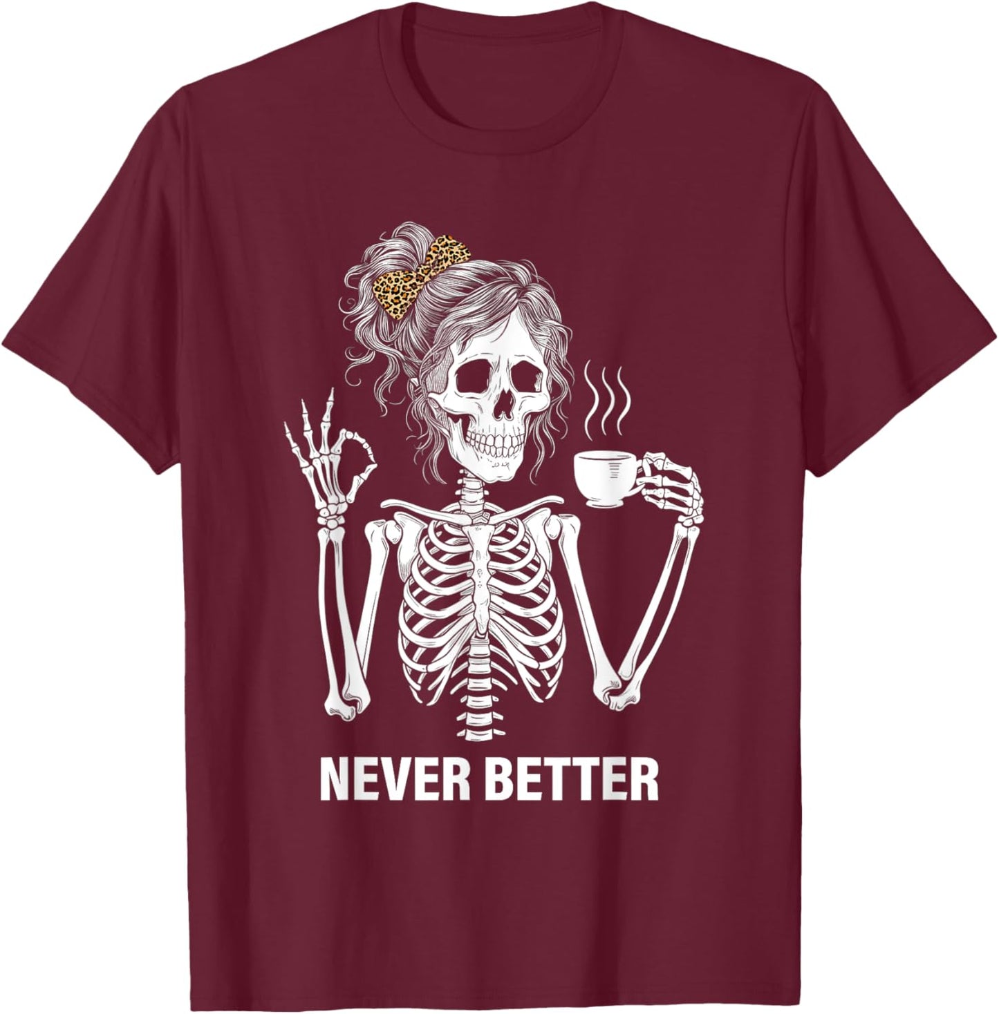 Never Better Skeleton Women Drinking Coffee Peace Halloween T-Shirt - T-Shirt | Maroon