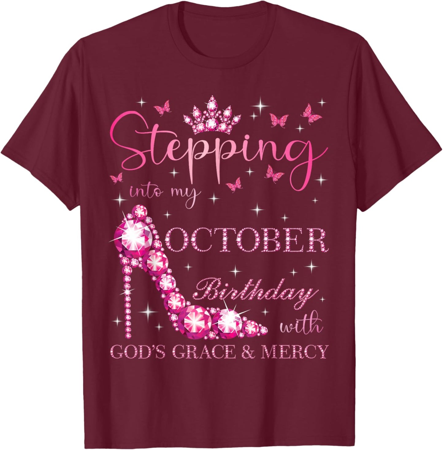 Stepping Into My October Birthday With God's Grace & Mercy T-Shirt - T-Shirt | Maroon