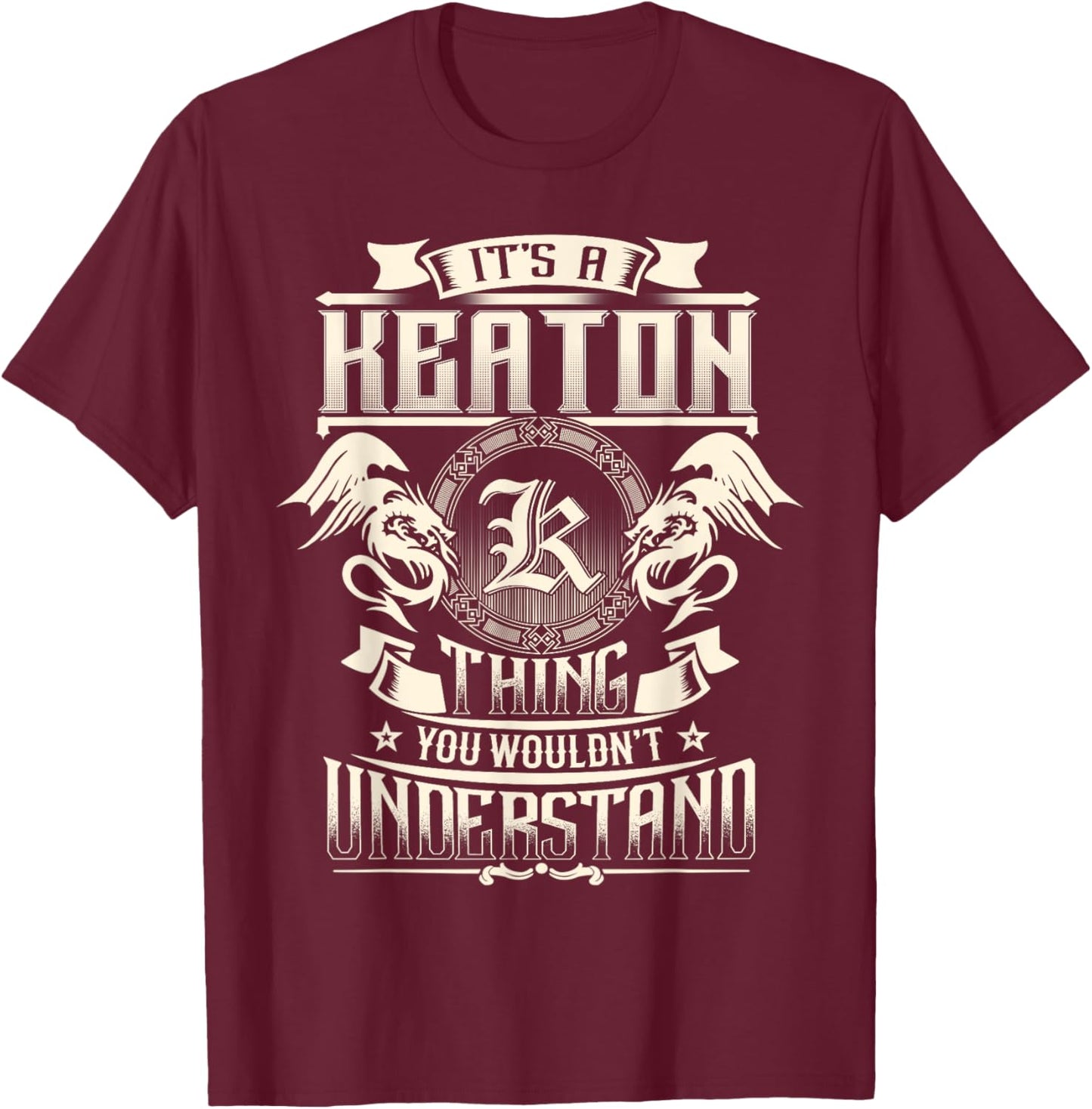 It's A KEATON Thing You Wouldn't Understand Family Name T-Shirt - T-Shirt | Maroon