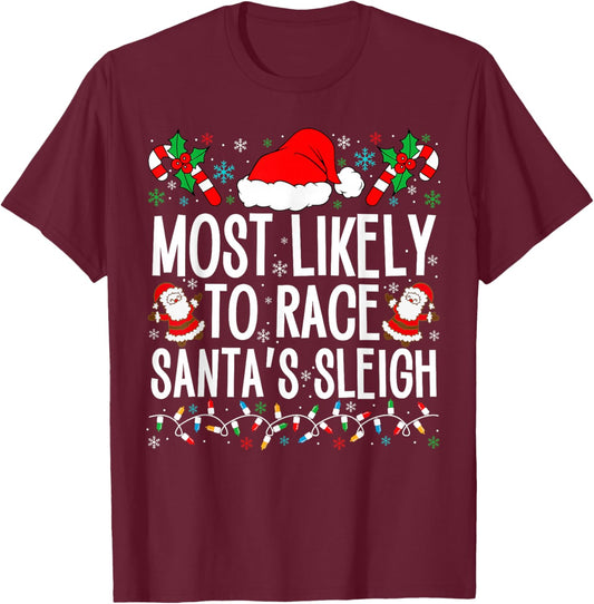 Most Likely To Race Santa's Sleigh Family Xmas Pajamas 2024 T-Shirt - T-Shirt | Maroon