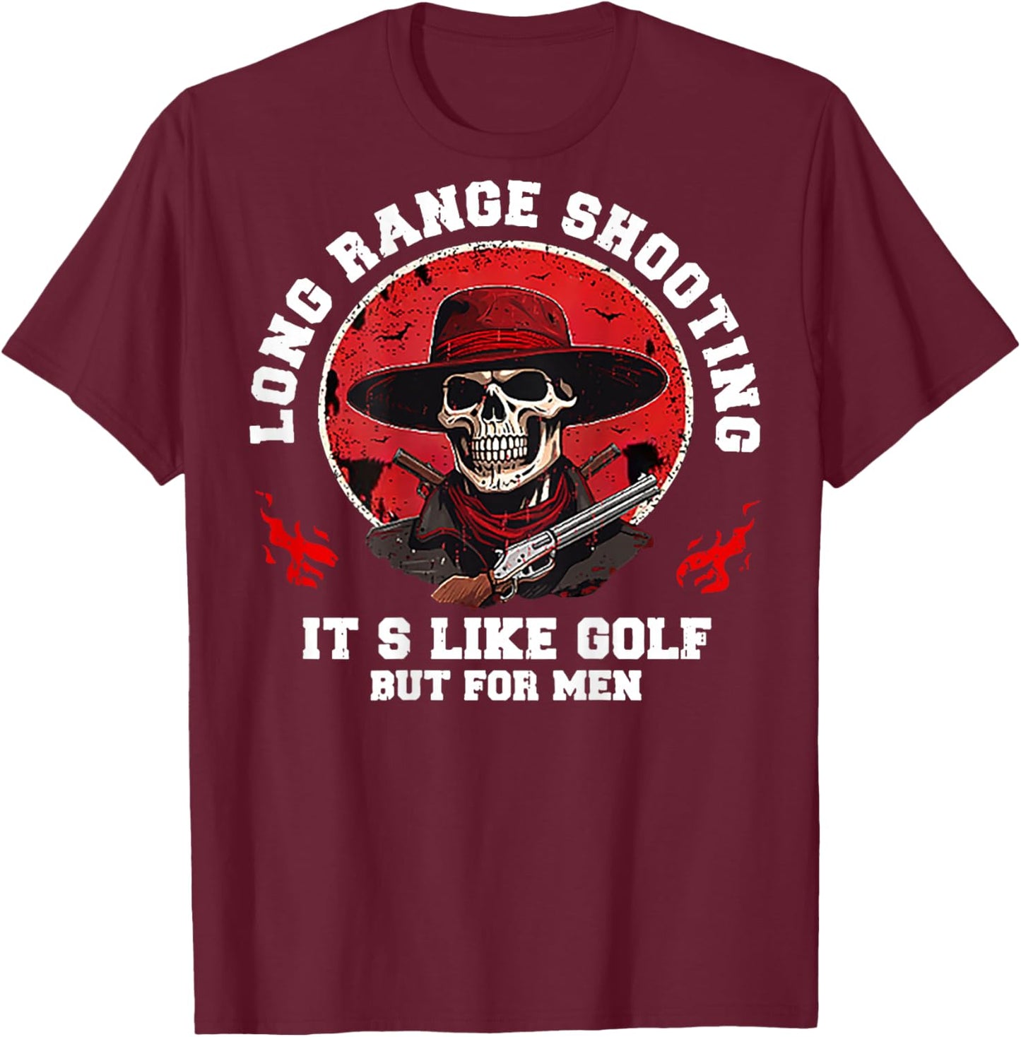 Long Range Shooting It's Like Golf But (on back) T-Shirt - T-Shirt | Maroon