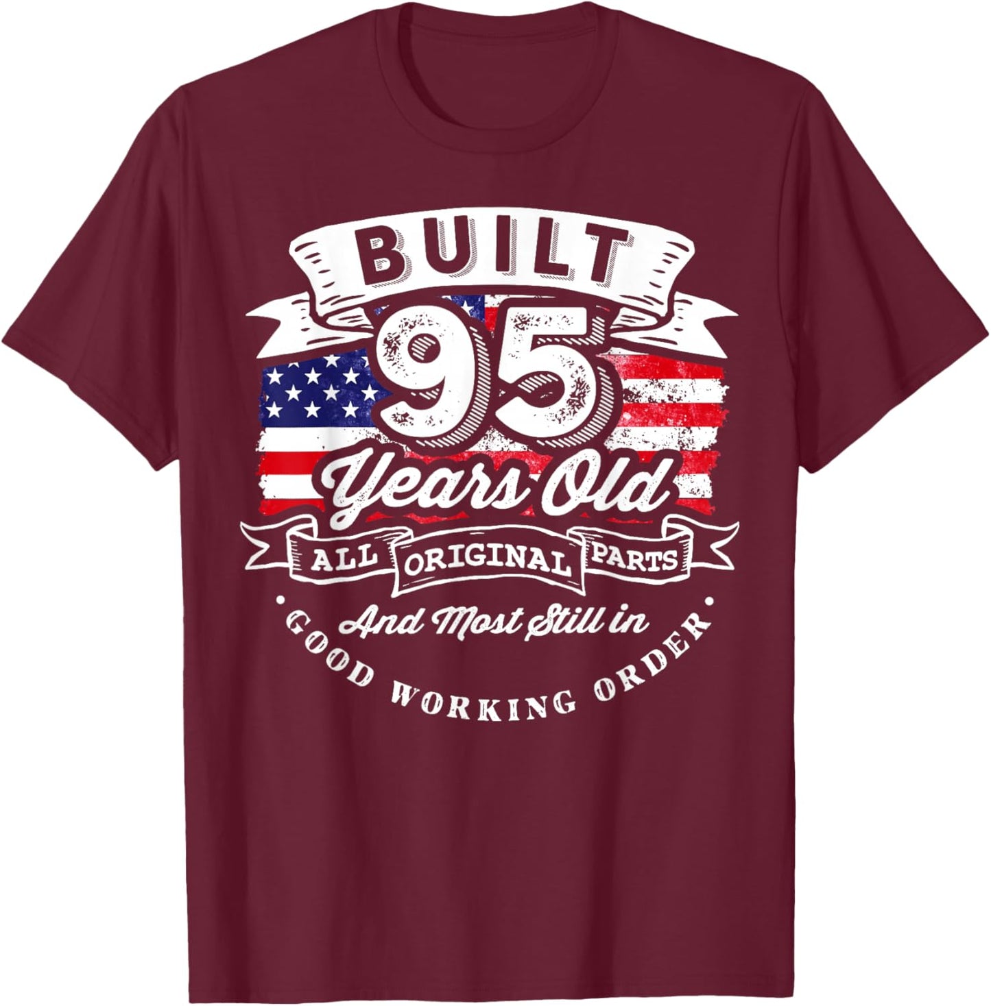 Built 95 Years Ago 95th Birthday USA Flag T-Shirt - T-Shirt | Maroon