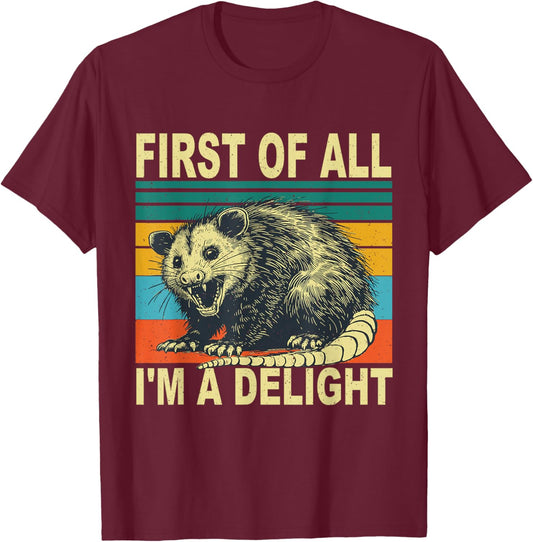First of All I'm A Delight Possum T-Shirt - T-Shirt | Maroon