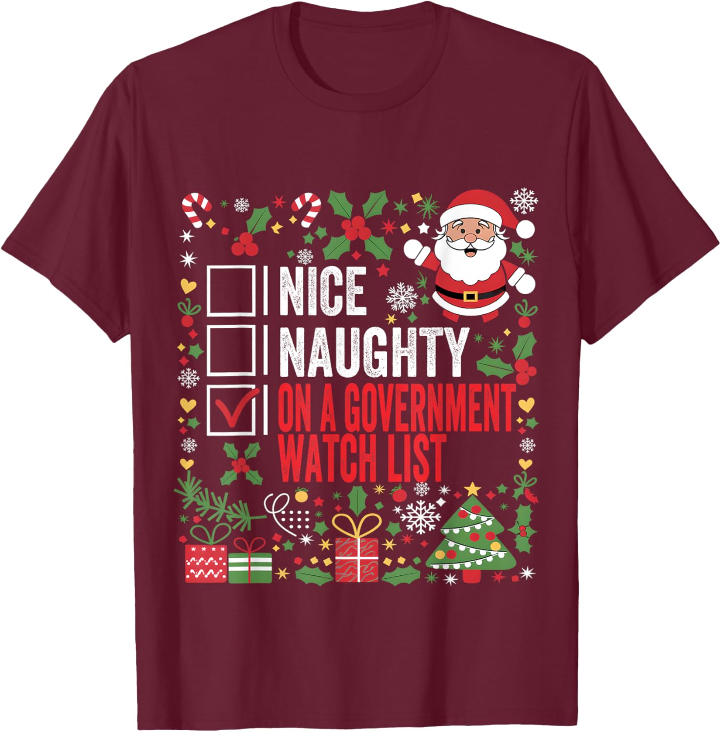 Nice Naughty On A Government Watch List Funny Christmas T-Shirt - T-Shirt | Maroon