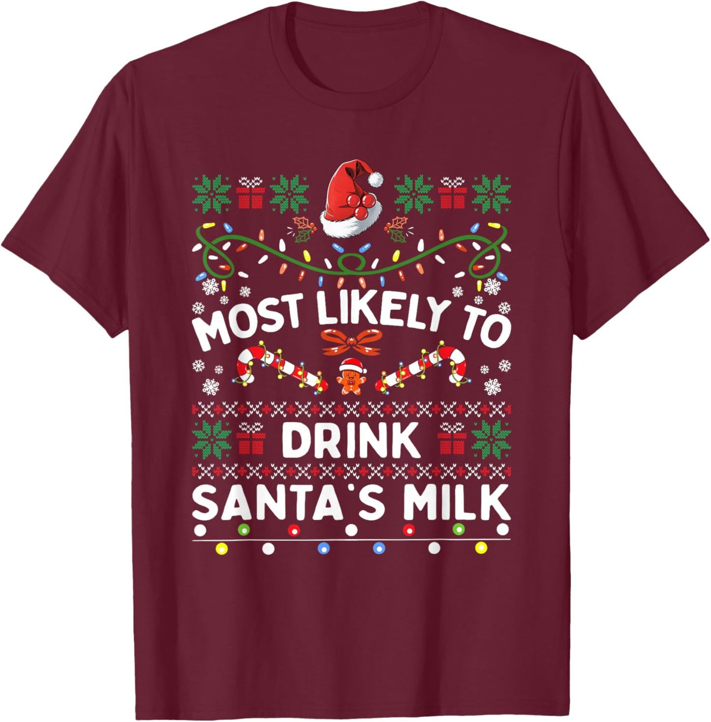 Most Likely To Drink Santa's Milk Funny Christmas Family T-Shirt - T-Shirt | Maroon