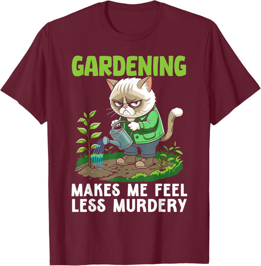 Gardener cat funny gardening makes me feel less Murdery T-Shirt - T-Shirt | Maroon