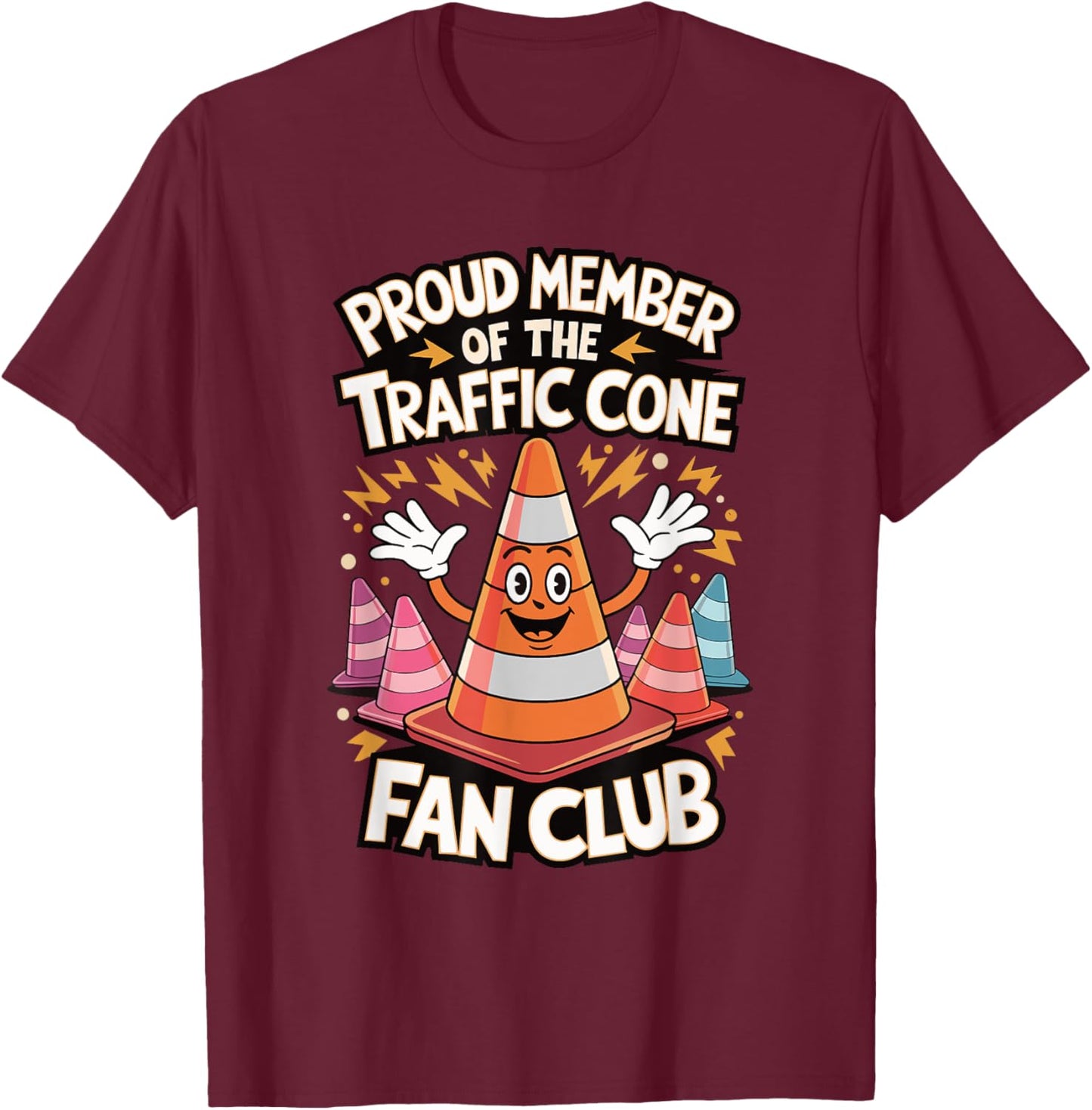 Proud Member Of The Traffic Cone Fan Club T-Shirt - T-Shirt | Maroon
