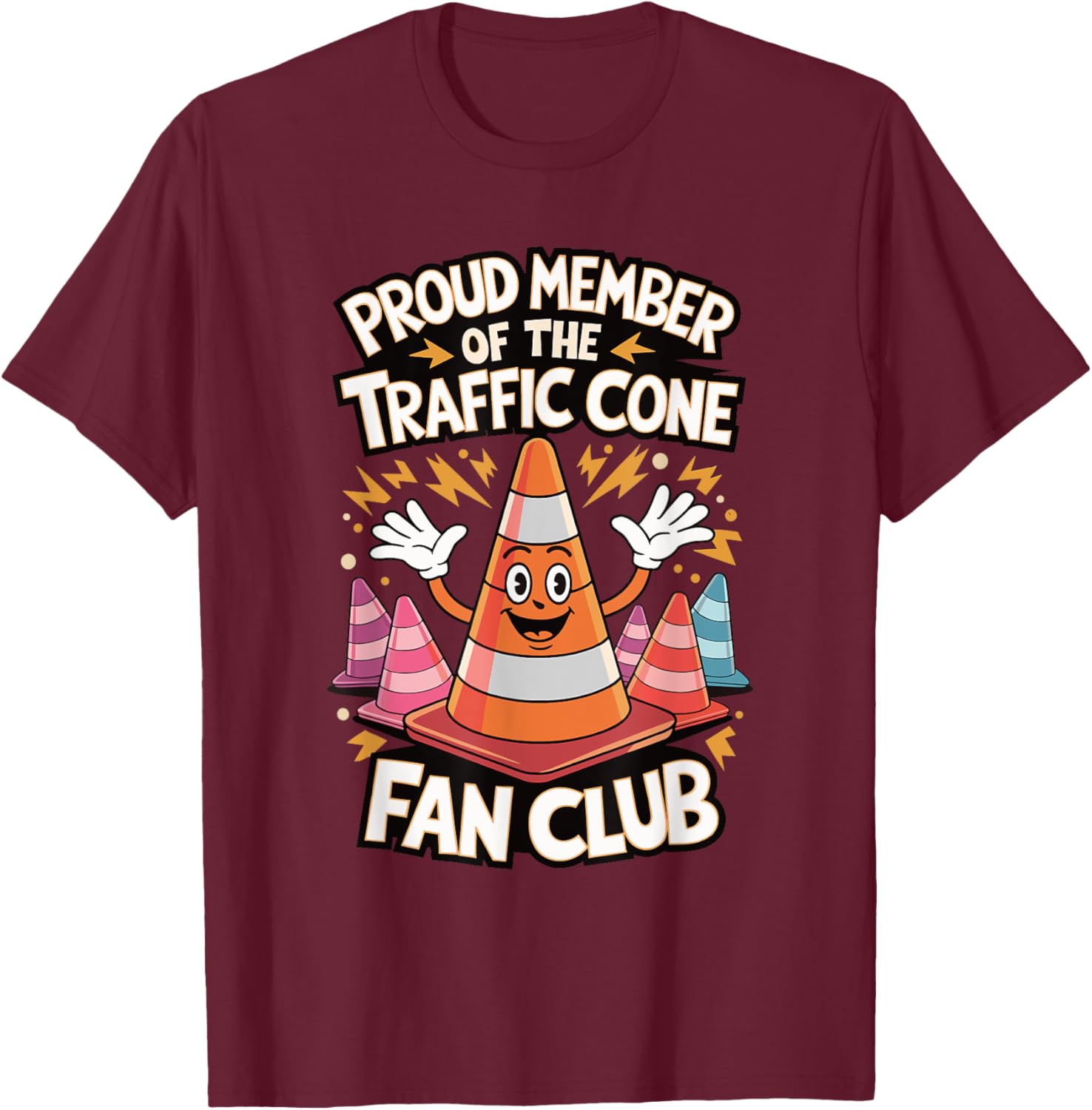 Proud Member Of The Traffic Cone Fan Club T-Shirt - T-Shirt | Maroon