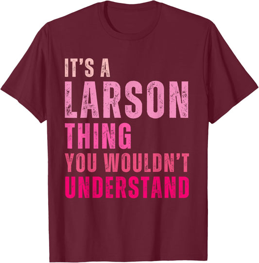 It's A Larson Thing You Wouldn't Understand Vintage T-Shirt - T-Shirt | Maroon
