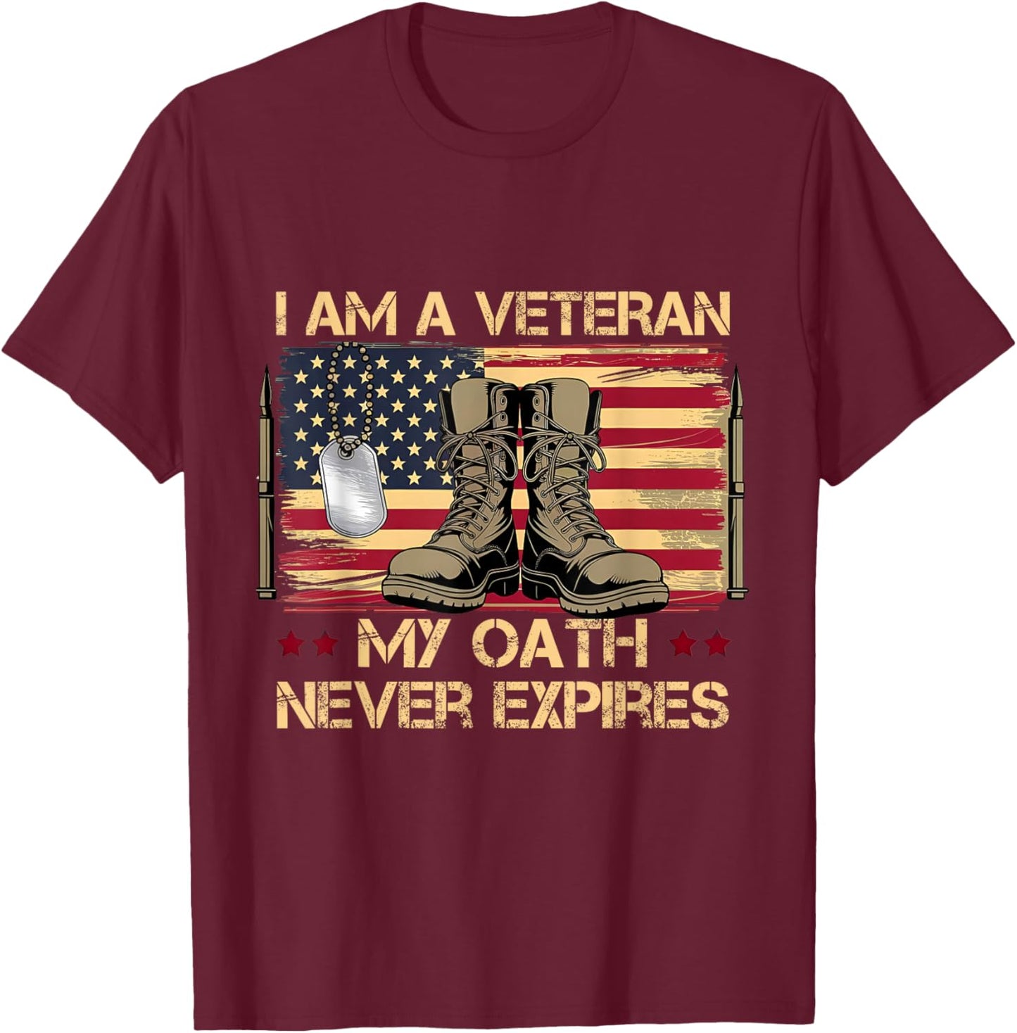 I am A Veteran My Oath Never Expires T-Shirt - T-Shirt | Maroon