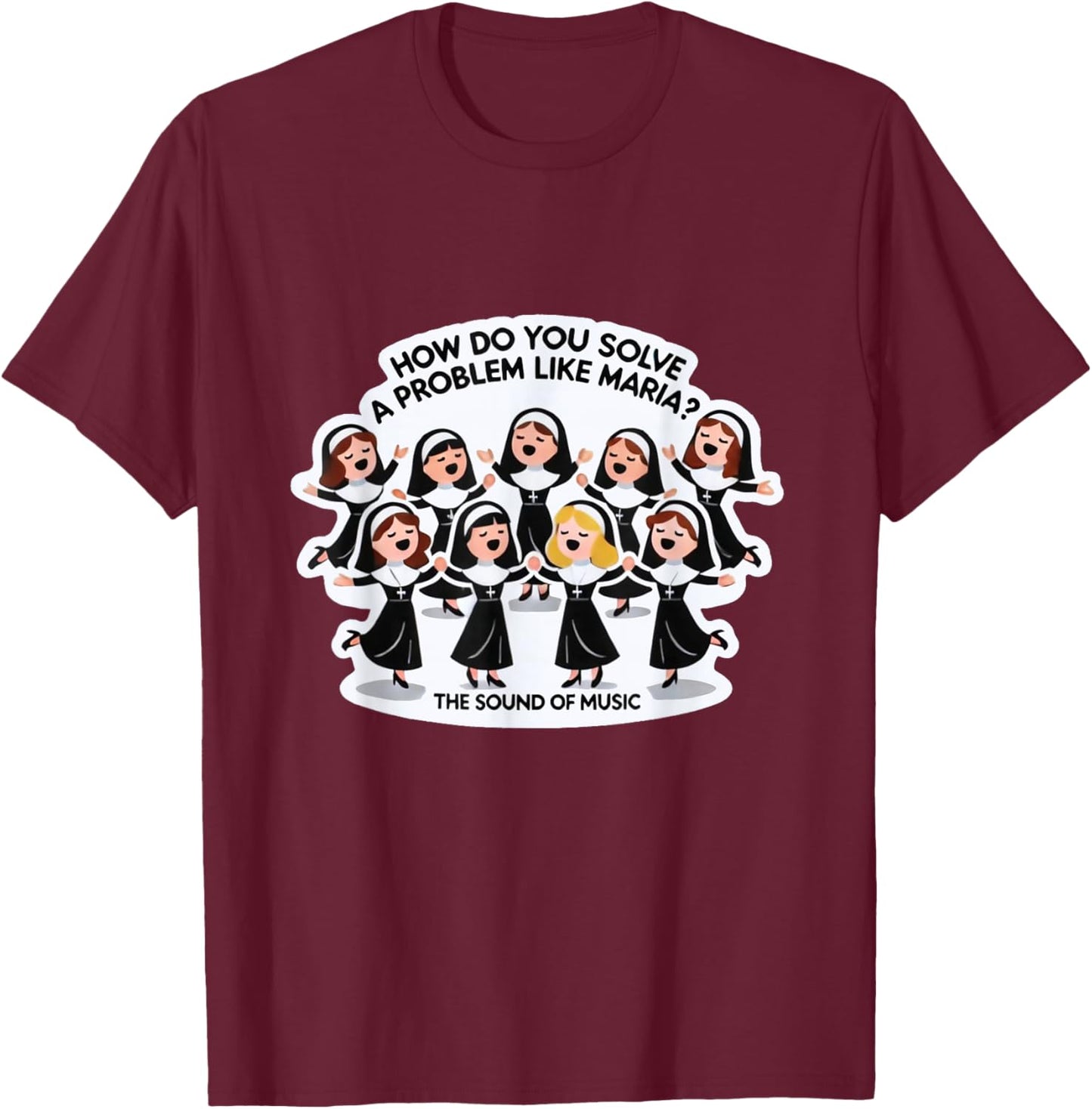Solve A Problem Like Maria Sound Of Music Family Musical T-Shirt - T-Shirt | Maroon